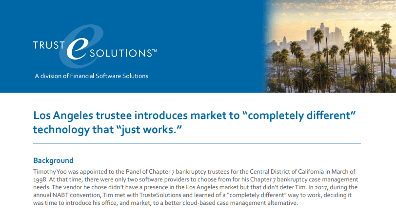 Los Angeles trustee leverages “completely different” technology that “just works”