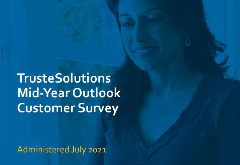 TrusteSolutions Mid-Year Outlook Customer Survey 2021